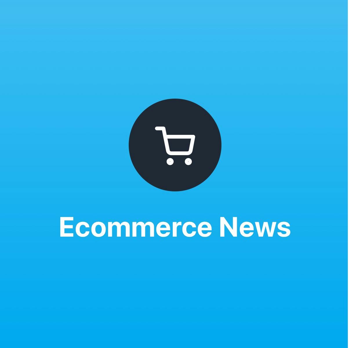 Ecommerce News